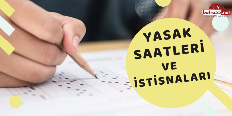 Yasak Saatleri ve İstisnaları..