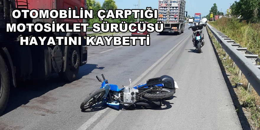 Otomobilin çarptığı motosiklet sürücüsü hayatını kaybetti