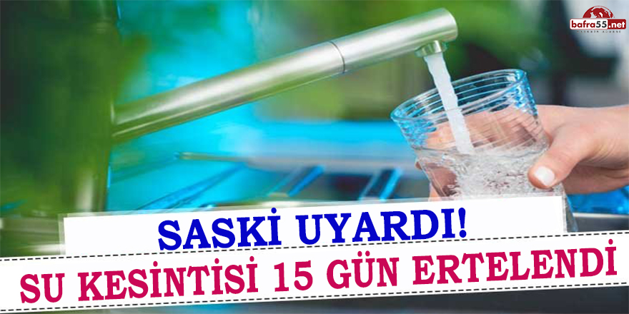 SASKİ UYARDI!