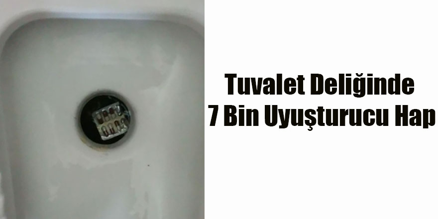 Tuvalet Deliğinde 7 Bin Uyuşturucu Hap