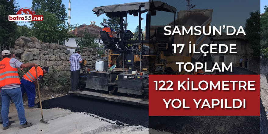 Samsun’da 17 İlçede Toplam 122 Kilometre Yol Yapıldı