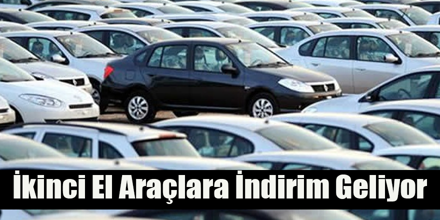 İkinci El Araçlara İndirim Geliyor