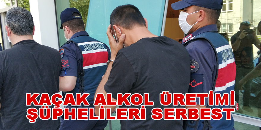 Kaçak alkol üretimi şüphelileri serbest