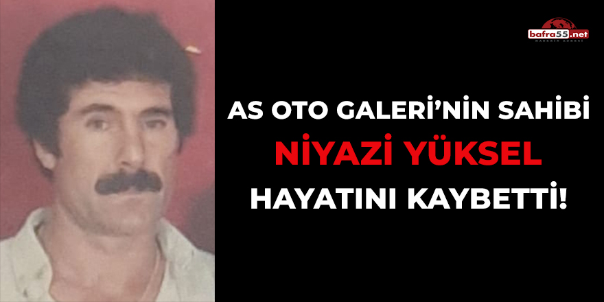 As Oto Galeri'nin Sahibi Niyazi Yüksel Hayatını Kaybetti!