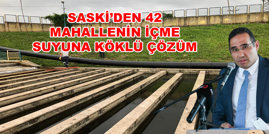 SASKİ’den 42 mahallenin içme suyuna köklü çözüm