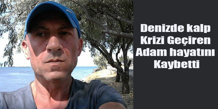 Denizde kalp Krizi Geçiren Adam hayatını Kaybetti