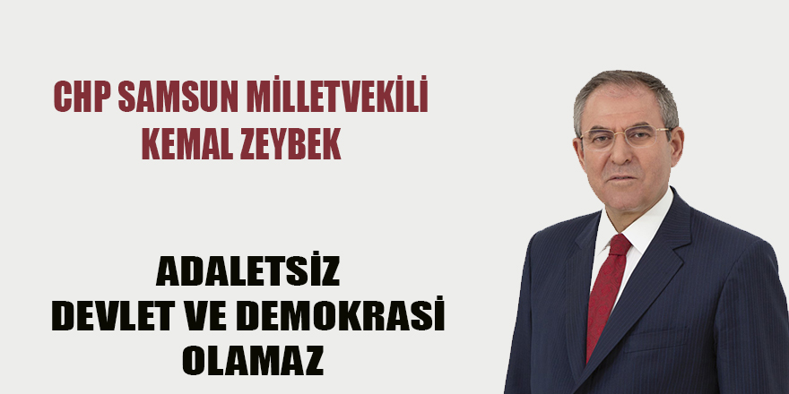 ADALETSİZ DEVLET VE DEMOKRASİ OLAMAZ