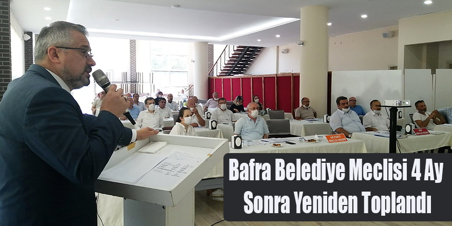 Bafra Belediye Meclisi 4 Ay Sonra Yeniden Toplandı