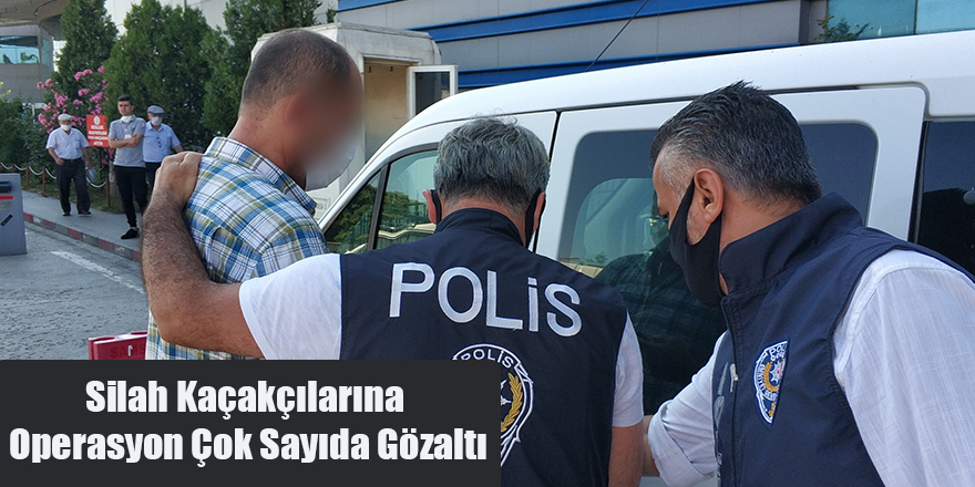 Silah Kaçakçılarına Operasyon Çok Sayıda Gözaltı