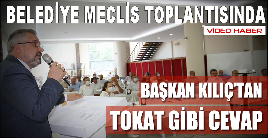 Başkan Kılıç'tan Tokat Gibi Cevap