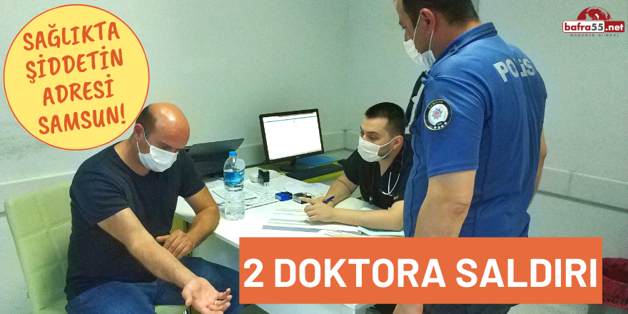 Samsun'da Doktorlara Saldırı!