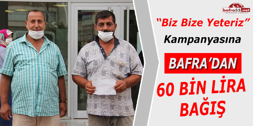 Biz Bize Yeteriz Kampanyasına Bafra'dan 60 Bin Lira Bağış