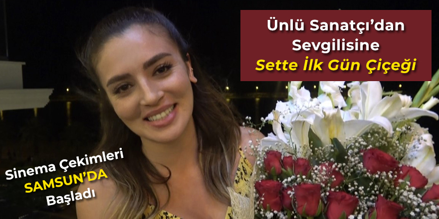 Ünlü Sanatçı'dan Sevgilisine Sette İlk Gün Çiçeği