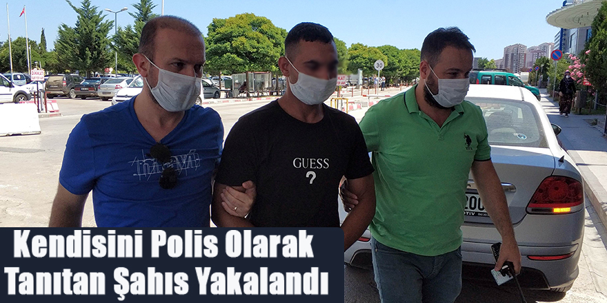 Kendisini Polis Olarak Tanıtan Dolandırıcı Yakalandı