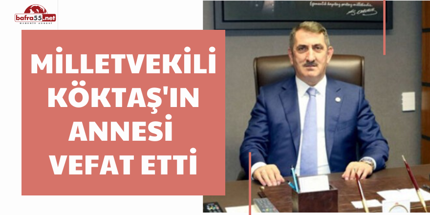 Milletvekili Köktaş'ın Annesi  Vefat Etti