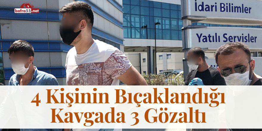 4 Kişinin Bıçaklandığı Kavgada 3 Gözaltı