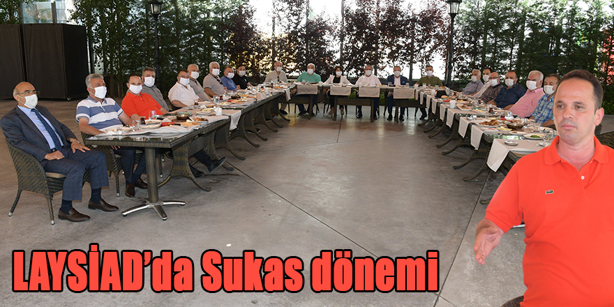 LAYSİAD’da Sukas dönemi