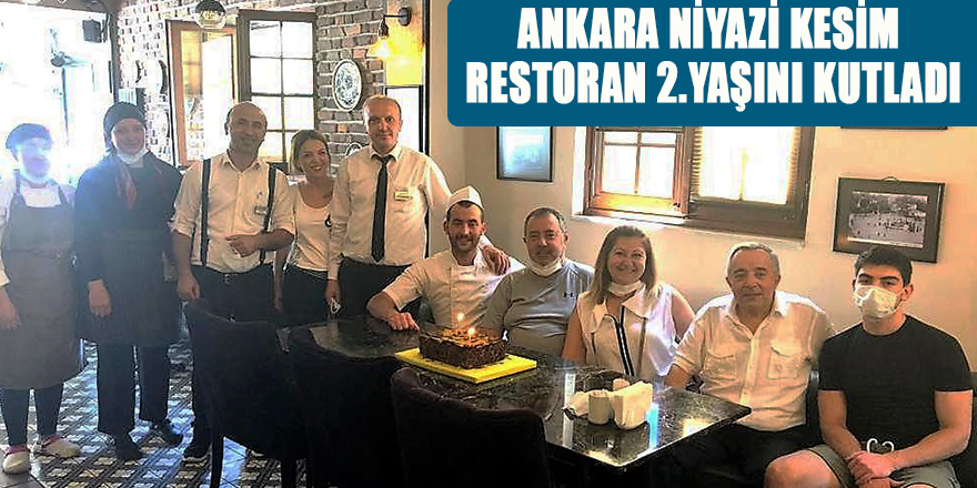 ANKARA NİYAZİ KESİM RESTORAN 2 YAŞINI KUTLADI