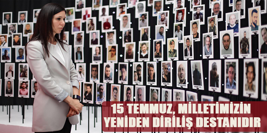 KARAASLAN: 15 TEMMUZ, MİLLETİMİZİN YENİDEN DİRİLİŞ DESTANIDIR