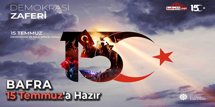 Bafra 15 Temmuz'a Hazır