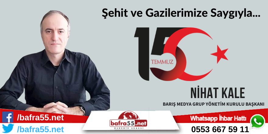 Barış Medya Grup İmtiyaz Sahibi Nihat Kale'den 15 Temmuz Mesajı