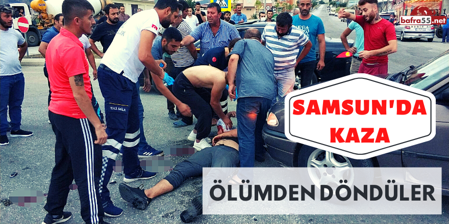 Samsun'da Kaza Ölümden Döndüler