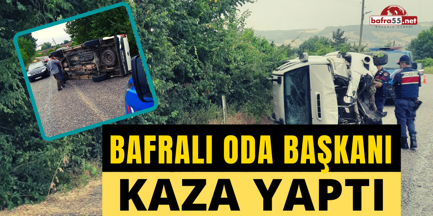 BAFRALI ODA BAŞKANI KAZA YAPTI