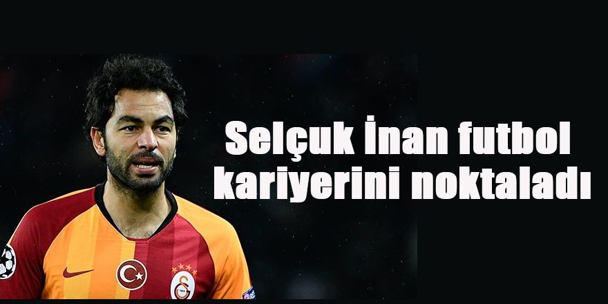 Selçuk İnan Futbolu Bıraktı