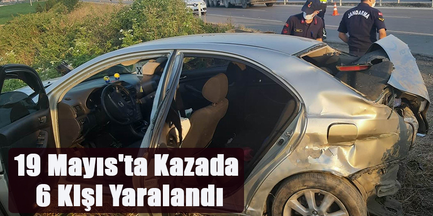 19 Mayıs'ta Kazada  6 Kişi Yaralandı