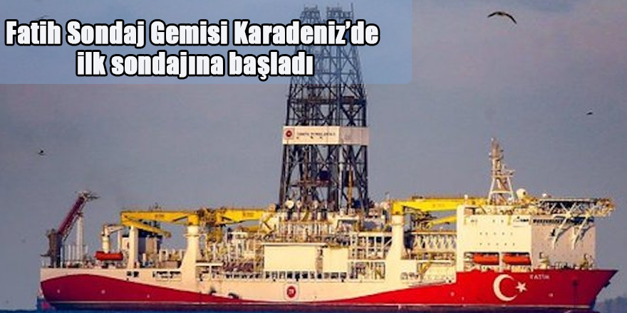 Fatih Sondaj Gemisi Karadeniz’de ilk sondajına başladı