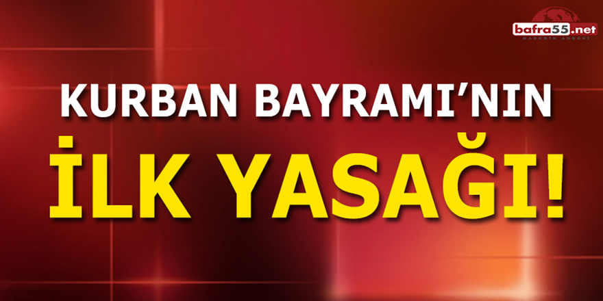 Kurban Bayramı'nın İlk Yasağı!