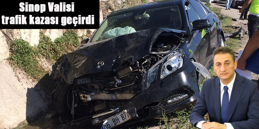 Sinop Valisi trafik kazası geçirdi