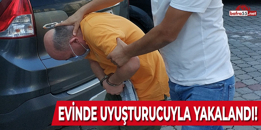 Evinde Uyuşturucuyla Yakalandı!