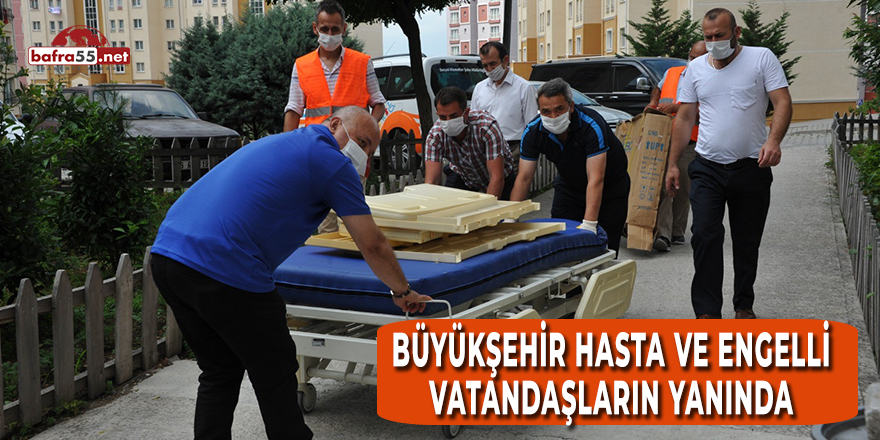 Büyükşehir Hasta ve Engelli Vatandaşların Yanında