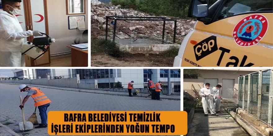 BAFRA BELEDİYESİ TEMİZLİK İŞLERİ EKİPLERİNDEN YOĞUN TEMPO