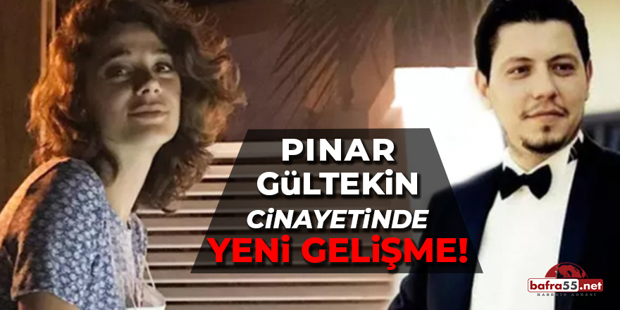 Pınar Gültekin Cinayetinde Yeni Gelişme!