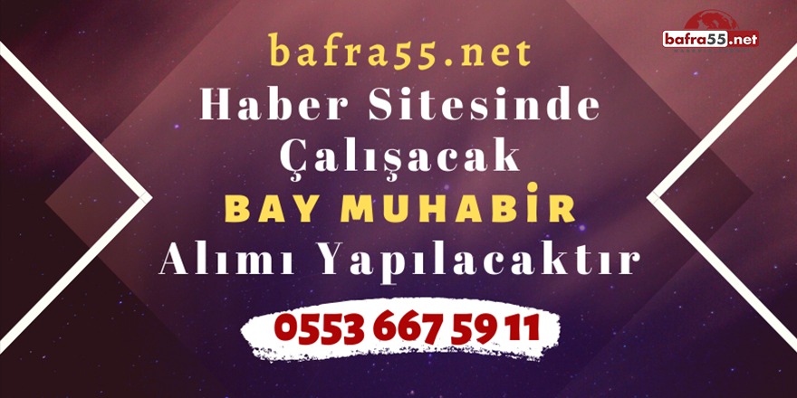 Bafra55.net Muhabir Arıyor