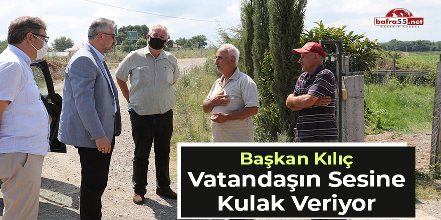 Başkan Kılıç Vatandaşın Sesine Kulak Veriyor