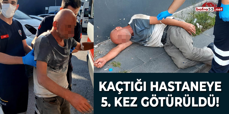 Kaçtığı Hastaneye 5. Kez Götürüldü!