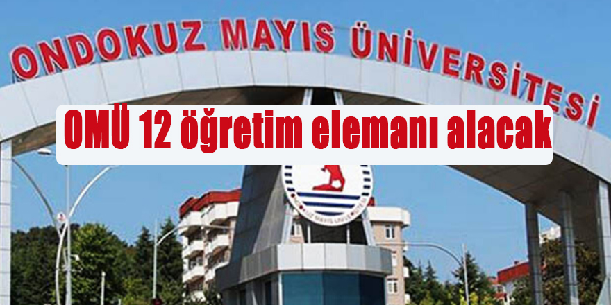 OMÜ 12 öğretim elemanı alacak