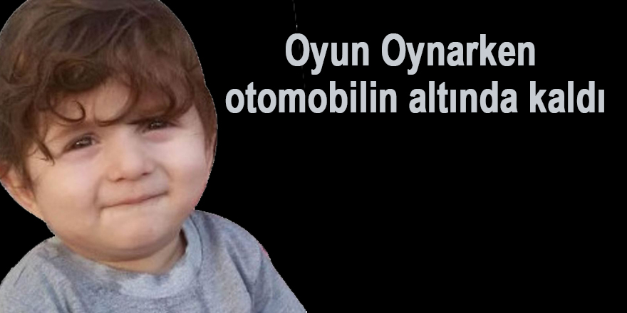 Oyun Oynarken otomobilin altında kaldı