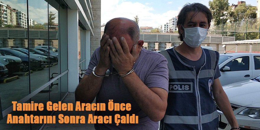 Tamire Gelen Aracın Önce Anahtarını Sonra Aracı Çaldı