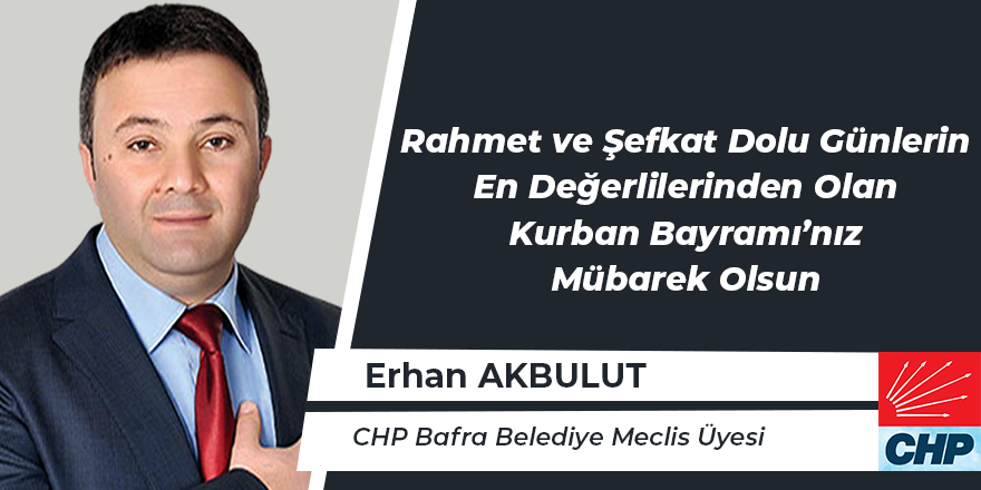 Erhan Akbulut'un Kurban Bayramı Mesajı