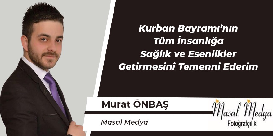 Murat Önbaş'ın Bayram Mesajı