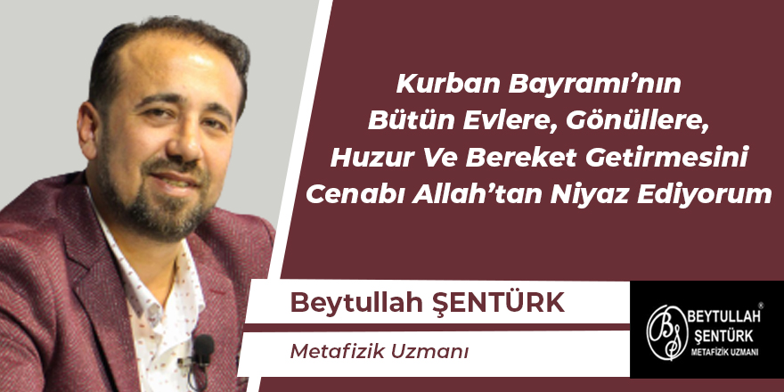 Beytullah Şentürk Kurban Bayramı Mesajı