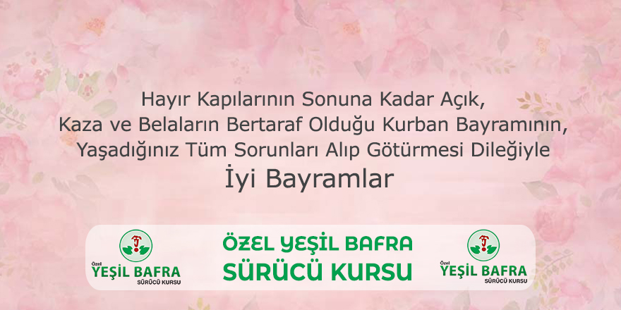 Yeşil Bafra Sürücü Kursu Hayırlı Bayramlar Diler