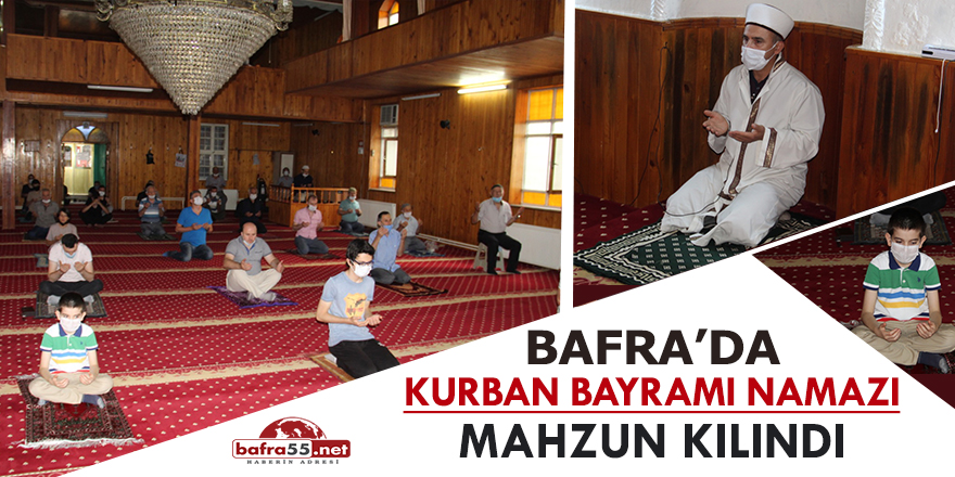 Bafra’da Kurban Bayramı Namazı Mahzun Kılındı