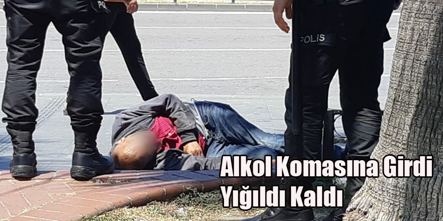 Alkol Komasına Girdi Yığıldı Kaldı