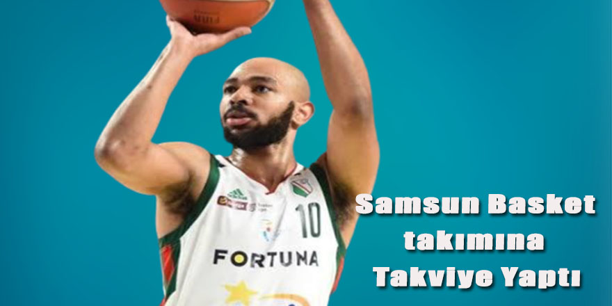 Samsun Basket takımına Takviye Yaptı