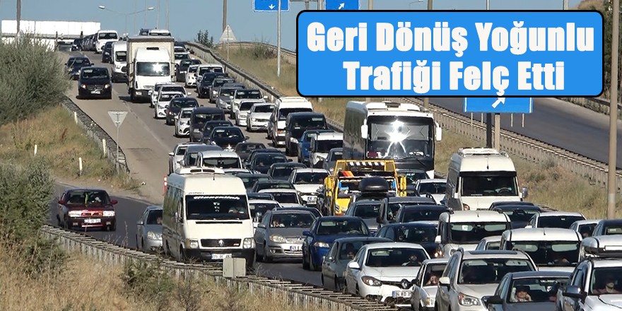 Geri Dönüş Yoğunlu Trafiği Felç Etti